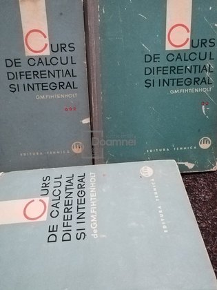Curs de calcul diferential si integral, 3 vol.