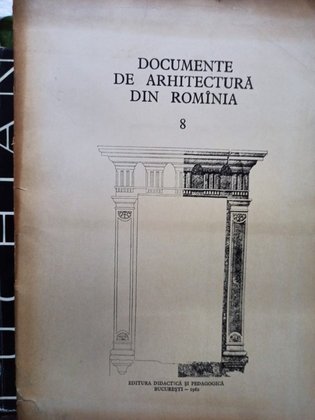 Documente de arhitectura din Romania, vol. 8