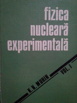 Fizica nucleara experimentala, vol. I