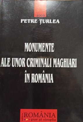 Monumente ale unor criminali maghiari in Romania