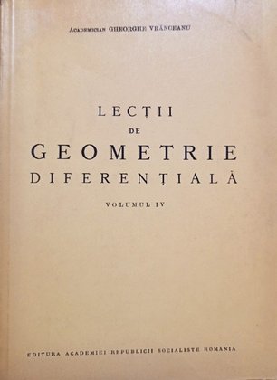 Lectii de geometrie diferentiala, vol. IV