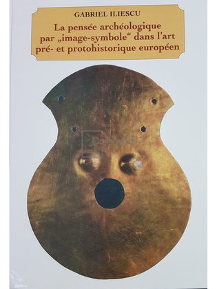 La pensee archeologique par "image-symbole" dans l'art pre- et protohistorique europeen