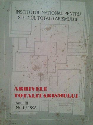 Arhivele totalitarismului. Anul III, nr. 1 / 1995