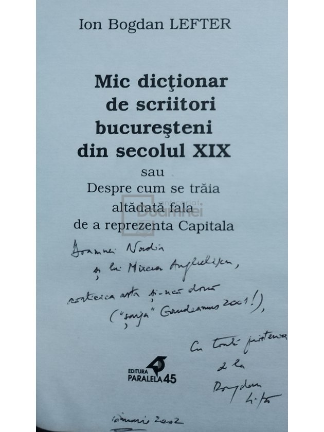 Mic dictionar de scriitori bucuresteni din secolul XIX sau Despre cum se traia altadata fala de a reprezenta Capitala (semnata)