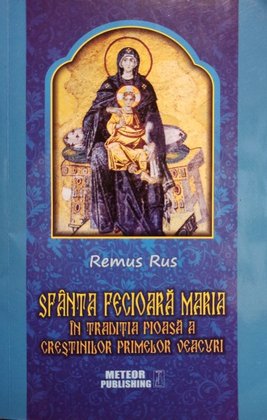 Sfanta Fecioara Maria in traditia Piosa a crestinilor primelor veacuri