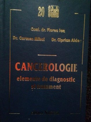 Cancerologie. Elemente de diagnostic si tratament