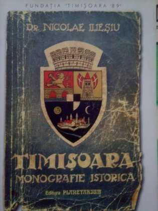 Timisoara. Monografie istorica