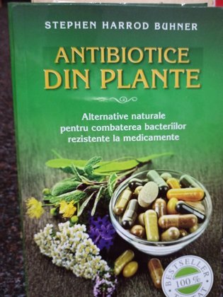 Stephen Harrod Buhner - Antibiotice din plante