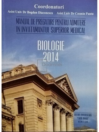 Manual de pregatire pentru admitere in invatamantul superior medical - Biologie 2014
