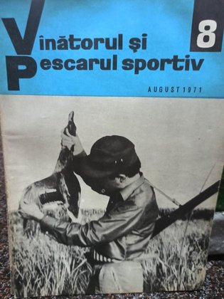 Revista Vanatorul si pescarul sportiv, nr. 8 - August 1971