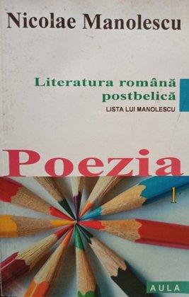 Literatura romana postbelica - Poezia, vol. 1