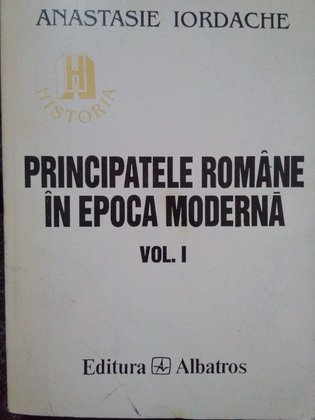 Principatele romane in epoca moderna, vol. I
