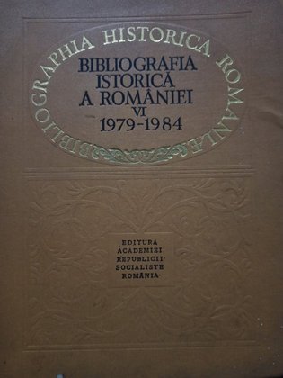 Bibliografia istorica a Romaniei, vol. VI