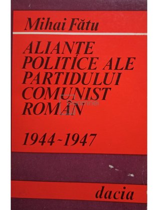 Aliante politice ale Partidului Comunist Roman 1944 - 1947