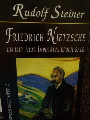 Friedrich Nietzsche un luptator impotriva epocii sale