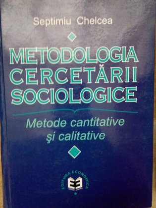 Metodologia cercetarii sociologice. Metode cantitative si calitative
