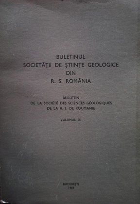 Buletinul Societatii de Stiinte Geologie din R. S. Romania, vol. XI