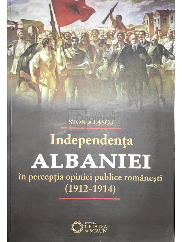 Independența Albaniei în percepția opiniei publice românești (1912-1914) (dedicație)