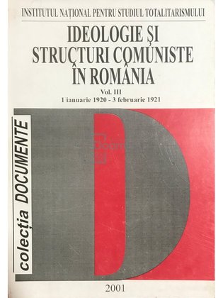 Ideologie și structuri comuniste în România, vol. III