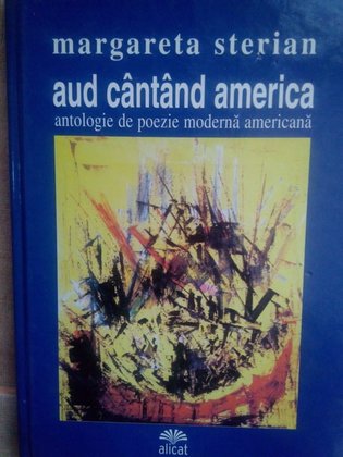 Aud cantand America. Antologie de poezie moderna Americana