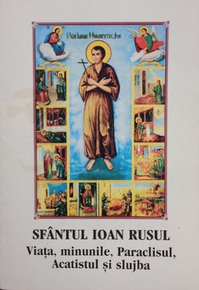 Sf. Ioan Rusul - Viata, minunile, Paraclisul, Acatistul si slujba