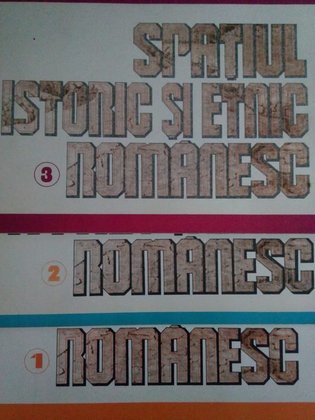 Spatiul istoric si etnic romanesc, 3 vol.