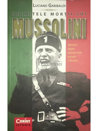 Secretele morții lui Mussolini