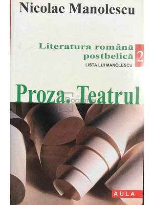 Literatura română postbelică, vol. 2 - Proza. Teatrul