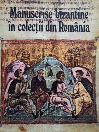 Manuscrise bizantine in colectii din Romania