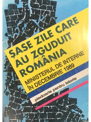 Șase zile care au zguduit România, vol. 1