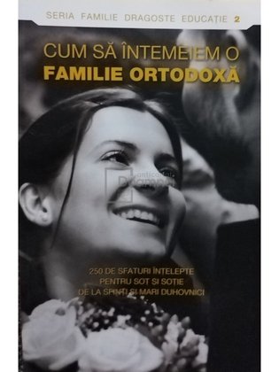 Cum sa intemeiem o familie ortodoxa