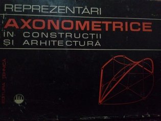 Reprezentari axonometrice in constructii si arhitectura