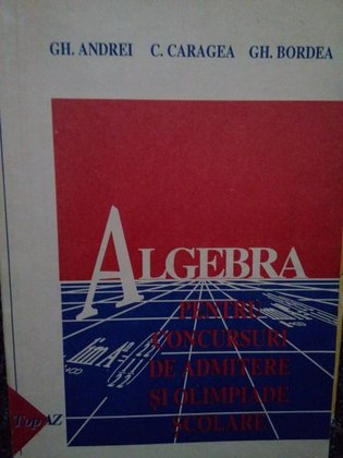Algebra pentru concursuri de admitere si olimpiade scolare