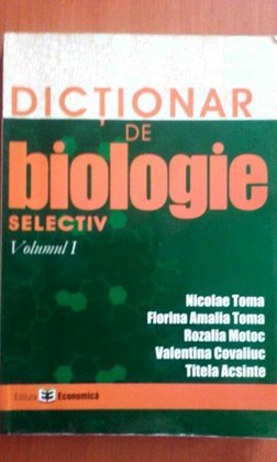 Dictionar de biologie selectiv, vol I
