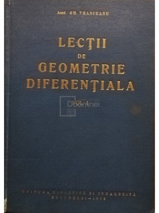 Lectii de geometrie diferentiala, vol. 1