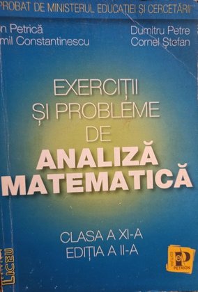 Exercitii si probleme de analiza matematica, clasa a XIa editia a IIa
