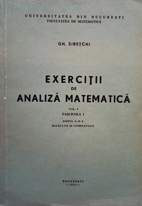 Exercitii de analiza matematica, vol. 1, fascicola 1, editia a IIa