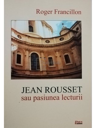 Jean Rousset sau pasiunea lecturii (semnata)