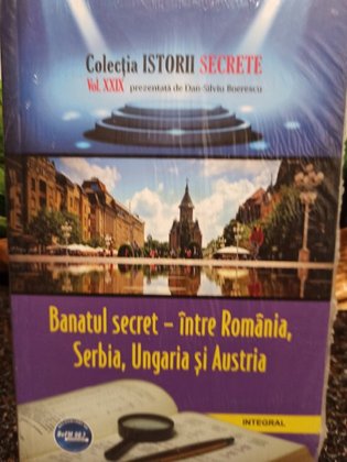 Banatul secret - intre Romania, Serbia, Ungaria si Austria
