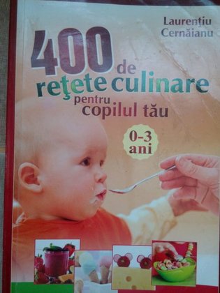 400 de retete culinare pentru copilul tau