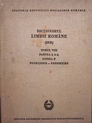 Dictionarul limbii romane (DLR), tomul VIII, partea a 4