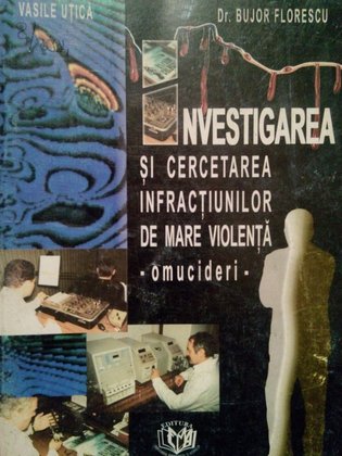Investigarea si cercetarea infractiunilor de mare violenta
