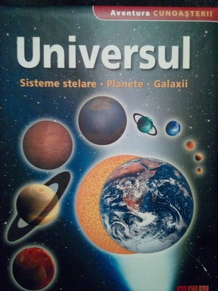 Universul. Sisteme stelare. Planete. Galaxii