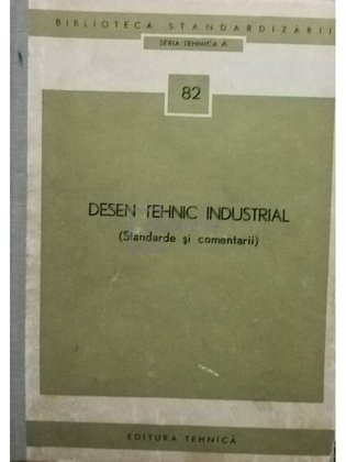 Desen tehnic industrial (standarde si comentarii)