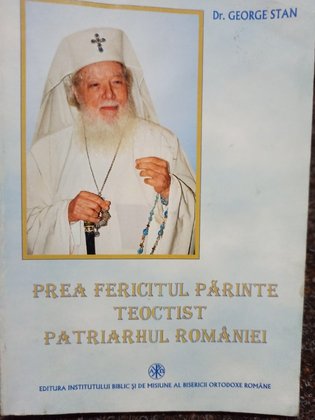 Prea Fericitul Parinte Teoctisti Patriarhul Romaniei
