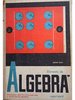 Elemente de algebra - Manual pentru clasa a XI-a liceu, sectia reala si anul III licee de specialitate