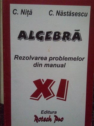 Algebra. Rezolvarea problemelor din manual clasa XI