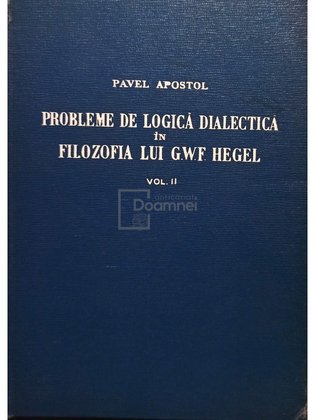 Probleme de logica dialectica in filozofia lui G. W. F. Hegel, vol. 2