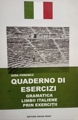 Quaderno di esercizi - Gramatica limbii italiene prin exercitii