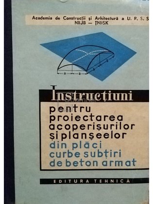 Instrucțiuni pentru proiectarea acoperișurilor și planșeelor din plăci curbe subțiri